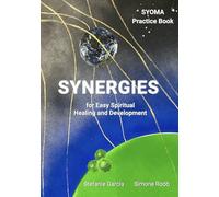 Synergies for Easy Spiritual Healing and Development: SYOMA Practice Book
