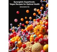 Synergistic Superfoods: Vegan Recipes for Optimal Health