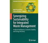 Synergizing Sustainability for Integrated Waste Management: Artificial Intelligence, Economic Stability and Energy Recovery (Sustainable Environmental Waste Management Strategies)