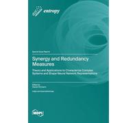 Synergy and Redundancy Measures: Theory and Applications to Characterize Complex Systems and Shape Neural Network Representations