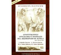 Synodicon Baeticum I: Constituciones Conciliares y Sinodales del Arzobispado de Sevilla. Años 590 al 1604: 129 (Serie Historia y Geografía)