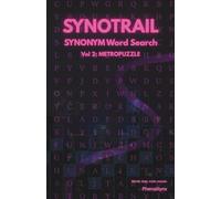 Synonym Word Search Puzzle Book for Adults - SYNOTRAIL Vol. 2: METROPUZZLE: A Challenging Synonym-Based Word Search with Logic Clues, Missing Letters, and 50 Thematic Puzzles