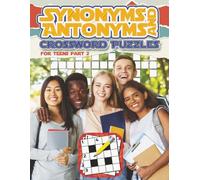 Synonyms and Antonyms Crossword Puzzles for teens part 2: What a fun, easy and relaxing way to enjoy this puzzle game with friends, family, or just by yourself. (Puzzles for Adults, Teens and Kids)