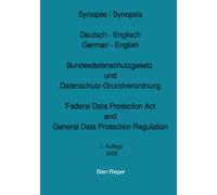 Synopse / Synopsis Deutsch - Englisch German - English Bundesdatenschutzgesetz und Datenschutz-Grundverordnung Federal Data Protection Act and General Data Protection Regulation
