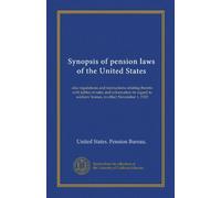 Synopsis of pension laws of the United States: also regulations and instructions relating thereto with tables of rates and information in regard to soldiers' homes, in effect November 1, 1923