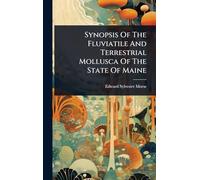 Synopsis Of The Fluviatile And Terrestrial Mollusca Of The State Of Maine