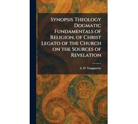 Synopsis Theology Dogmatic Fundamentals of Religion, of Christ Legato of the Church on the Sources of Revelation