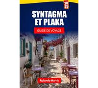 SYNTAGMA ET PLAKA GUIDE DE VOYAGE 2026: Découvrez des trésors cachés, des monuments historiques, une cuisine locale et des expériences culturelles pour votre aventure à Athènes