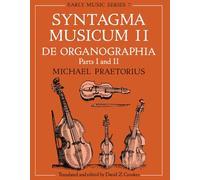 Syntagma Musicum ll: (A New translation from the edition of 1619) De Organographia Part I and II (Oxford Early Music Series) (Vol 2): 7