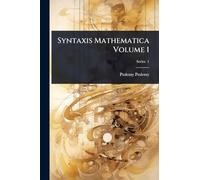Syntaxis Mathematica Volume 1