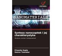 Synteza nanocząstek i jej charakterystyka: Struktura, rozmiar i funkcjonalno¿¿