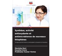 Synthèse, activité antioxydante et antimicrobienne de nouveaux thiophènes: Composé antimicrobien et antioxydant contenant du thiophène