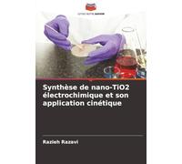 Synthèse de nano-TiO2 électrochimique et son application cinétique