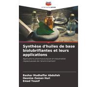 Synthèse d'huiles de base biolubrifiantes et leurs applications: Applications pharmaceutiques et industrielles respectueuses de l'environnement