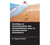 Synthèse et caractérisation des nanomatériaux pour la transformation alimentaire