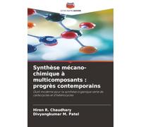 Synthèse mécano-chimique à multicomposants : progrès contemporains: Outil moderne pour la synthèse organique verte de carbocycles et d'hétérocycles