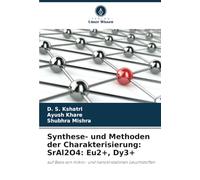 Synthese- und Methoden der Charakterisierung: SrAl2O4: Eu2+, Dy3+: auf Basis von mikro- und nanokristallinen Leuchtstoffen