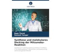 Synthese und molekulares Docking der Mitsunobu-Reaktion: Synthese von 5-[(4-Fluorphenoxy)methyl]-7-methoxy-2-(4-methoxyphenyl)-1-benzofuran und Untersuchung seiner biologischen Aktivität
