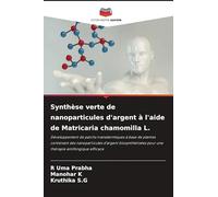 Synthèse verte de nanoparticules d'argent à l'aide de Matricaria chamomilla L.: Développement de patchs transdermiques à base de plantes contenant des ... pour une thérapie antifongique efficace