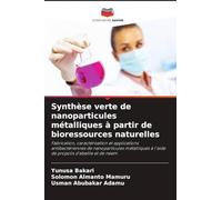 Synthèse verte de nanoparticules métalliques à partir de bioressources naturelles: Fabrication, caractérisation et applications antibactériennes de ... à l'aide de propolis d'abeille et de neem