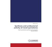 Synthesis and antibacterial activity of novel quinolones: Novel quinolones synthesis and evaluation Second Edition