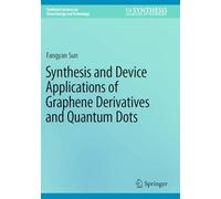 Synthesis and Device Applications of Graphene Derivatives and Quantum Dots (Synthesis Lectures on Green Energy and Technology)