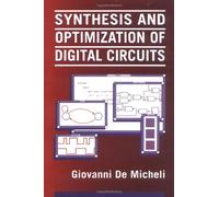 Synthesis and Optimization of Digital Circuits (MCGRAW HILL SERIES IN ELECTRICAL AND COMPUTER ENGINEERING)