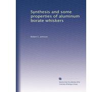 Synthesis and some properties of aluminum borate whiskers