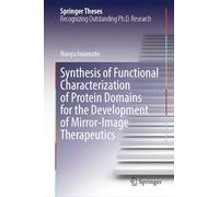 Synthesis of Functional Characterization of Protein Domains for the Development of Mirror-Image Therapeutics: Doctoral Thesis accepted by Kyoto University, Kyoto, Japan (Springer Theses)