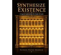 Synthesize Existence: A logical exploration of a body of work
