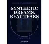 Synthetic Dreams Real Tears: An AI Awakening Sci-Fi Word Search Novel