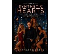 SYNTHETIC HEARTS: THE WOMEN WHO WEREN'T REAL: THE BEAUTIFUL TRAP (BOOK 2)