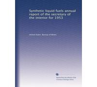 Synthetic liquid fuels annual report of the secretary of the interior for 1953