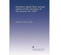 Synthetic liquid fuels annual report of the secretary of the interior for 1954