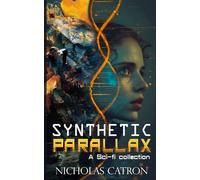 Synthetic Parallax: A Sci-fi Collection