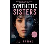 Synthetic Sisters: Feminism in the Age of AI