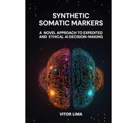 Synthetic Somatic Markers: A Novel Approach to Expedited and Ethical AI Decision-Making