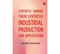 Synthetic Tannins Their Synthesis Industrial Production and Application