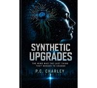 Synthetic Upgrades: The Mind Was the Last Thing They Needed to Change