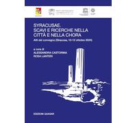 Syracusae. Scavi e ricerche nella città e nella chora. Atti del convegno (Siracusa, 10-12 ottobre 2024). Ediz. italiana e inglese