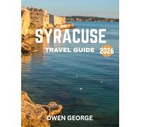 Syracuse TRAVEL GUIDE 2026 (full color guide): Discover Syracuse: From Historic Landmarks to Hidden Delights
