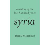 Syria: A History of the Last Hundred Years