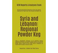 Syria and Lebanon: Regional Powder Keg (Geopolitics)
