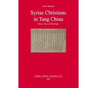 Syriac Christians in Tang China: Chinese Texts and Theologies: 23 (Orientalia - Patristica - Oecumenica)