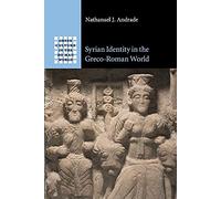 Syrian Identity in the Greco-Roman World (Gr ulture in the Roman World)