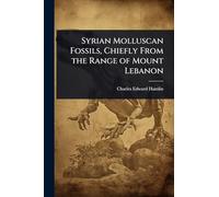 Syrian Molluscan Fossils, Chiefly From the Range of Mount Lebanon