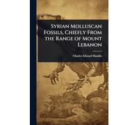 Syrian Molluscan Fossils, Chiefly From the Range of Mount Lebanon