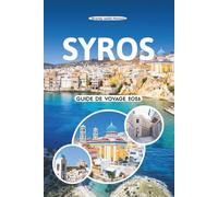 SYROS GUIDE DE VOYAGE 2026: Découvrez le charme intemporel de l'île, ses plages cachées, ses festivals animés, ses saveurs locales et le véritable esprit des Cyclades en Grèce