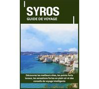 SYROS GUIDE DE VOYAGE: Découvrez les meilleurs sites, les points forts locaux, les sensations fortes en plein air et des conseils de voyage intelligents