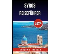 SYROS REISEFÜHRER 2026: Entdecken Sie Kultur, Strände und das lokale Leben im Herzen der Kykladen